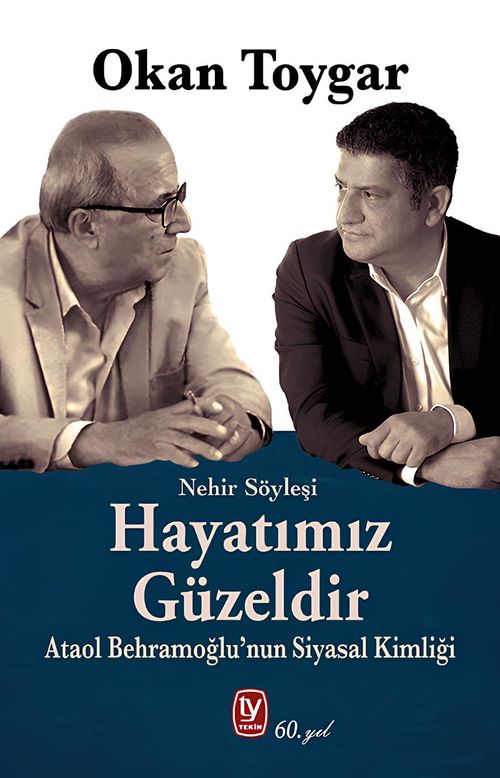 Hayatımız Güzeldir & Ataol Behramoğlu'nun Siyasal Kimliği