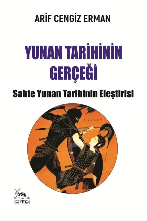 Yunan Tarihinin Gerçeği & Sahte Yunan Tarihinin Eleştirisi