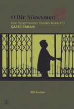 O Bir Yönetmen Değildir & İran Sinemasının Yasaklı Auteur'ü Cafer Panahi