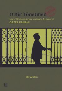 O Bir Yönetmen Değildir & İran Sinemasının Yasaklı Auteur'ü Cafer Panahi