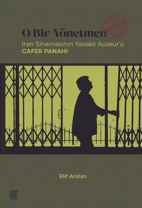O Bir Yönetmen Değildir & İran Sinemasının Yasaklı Auteur'ü Cafer Panahi