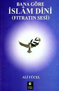 Bana Göre İslam Dini (Fıtratın Sesi)