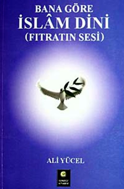 Bana Göre İslam Dini (Fıtratın Sesi)