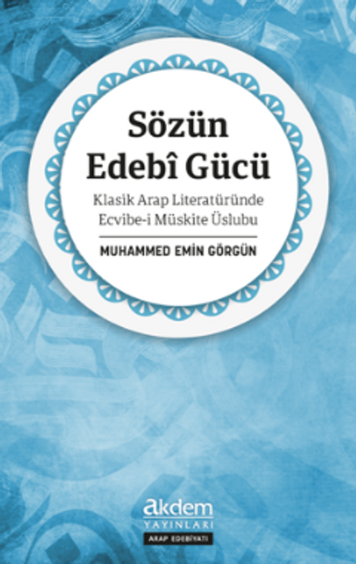 Sözün Edebî Gücü & Klasik Arap Literatüründe Ecvibe-i Müskite