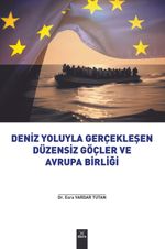 Deniz Yoluyla Gerçekleşen Düzensiz Göçler ve Avrupa Birliği