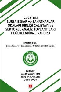 2025 Yılı Bursa Esnaf ve Sanatkarlar Odaları Birliği Çalıştayı ve Sektörel Analiz Toplantıları Değerlendirme 