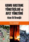 Kamu Hastane Y&ouml;neticileri ve Afet Y&ouml;netimi (Van İli &Ouml;rneği)