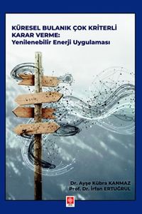 Küresel Bulanık Çok Kriterli Karar Verme: Yenilenebilir Enerji Uygulaması 