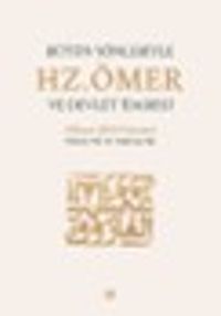 Bütün Yönleriyle  Hz. Ömer ve Devlet İdaresi