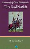 R&ouml;nesans &Ccedil;ağı Cihan Edebiyatında T&uuml;rk Takdirkarlığı