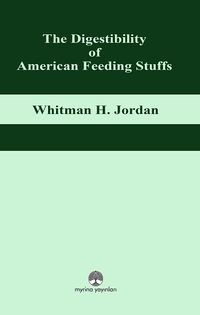 The Digestibility of American Feeding Stuffs