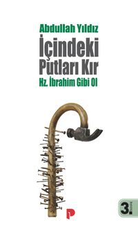 İçindeki Putları Kır & Hz. İbrahim Gibi Ol