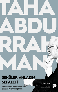 Seküler Ahlakın Sefaleti & İlahi Emanet Paradigmasının Seküler Ahlak Eleştirisi