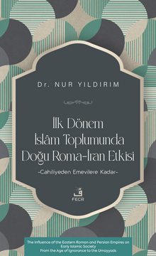 İlk Dönem İslam Toplumunda Doğu Roma-İran Etkisi