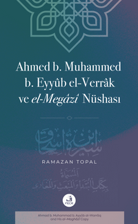 Ahmed b. Muhammed b. Eyyûb el-Verrak (ö. 228/843) ve el-Megazî Nüshası
