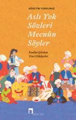 Aslı Yok Sözleri Mecnun Söyler & Kadim Şiirden Yeni Hikayeler