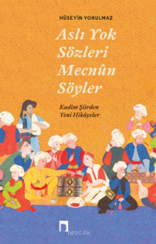 Aslı Yok Sözleri Mecnun Söyler & Kadim Şiirden Yeni Hikayeler