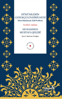 Hükümlerin Gerekçelendirilmesi İslam Hukukunda Talîl Problemi