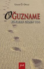 Oğuzname & Köklere Giden Yol