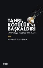 Tanrı, Kötülük ve Başkaldırı & Varoluşçu Teodisenin İmkanı