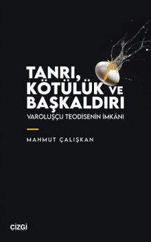 Tanrı, Kötülük ve Başkaldırı & Varoluşçu Teodisenin İmkanı