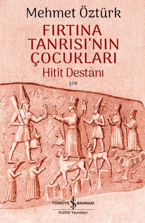 Fırtına Tanrısı'nın Çocukları & Hitit Destanı