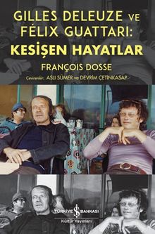 Gilles Deleuze ve Félix Guattari: Kesişen Hayatlar  