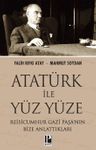 Atatürk İle Yüz Yüze &amp; Reisicumhur Gazi Paşa'nın Bize Anlattıkları