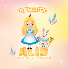 Disney İlk Öykülerim / Alis Büyümek İstiyor