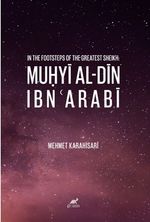 In The Footsteps Of The Greatest Sheikh: Muḥyi Al-Din Ibn ʿarabi