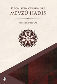 Geçmişten Günümüze Mevzu Hadis
