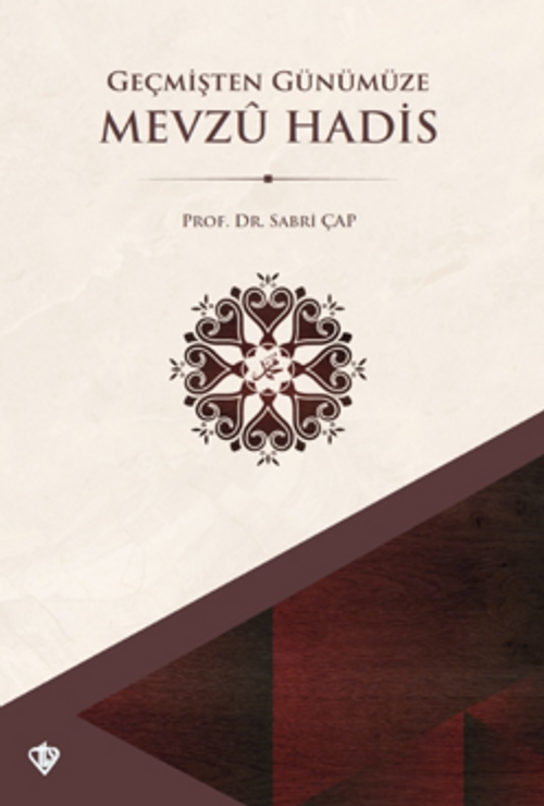 Geçmişten Günümüze Mevzu Hadis