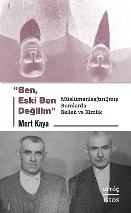Ben, Eski Ben Değilim & Müslümanlaş(tırıl)mış Rumlarda Bellek ve Kimlik