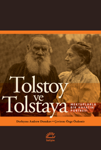 Tolstoy ve Tolstaya & Mektuplarla Bir Hayatın Portresi
