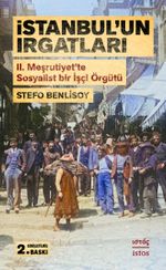 İstanbul'un Irgatları & II. Meşrutiyet'te Sosyalist Bir İşçi Örgütü