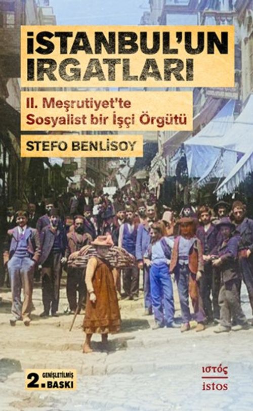 İstanbul'un Irgatları & II. Meşrutiyet'te Sosyalist Bir İşçi Örgütü