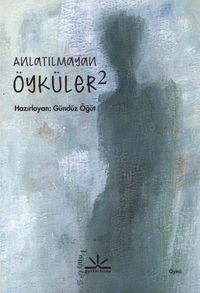 Anlatılmayan Öyküler 2
