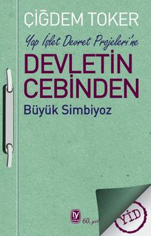 Yap İşlet Devret Projeleri'ne Devletin Cebinden & Büyük Simbiyoz