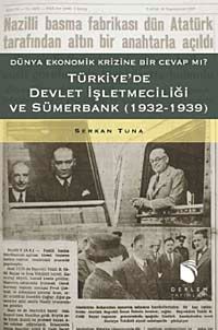 Türkiye'de Devlet İşletmeciliği ve Sümerbank (1932-1939) & Dünya Ekonomik Krizine Bir Cevap mı?