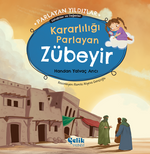 Kararlılığı Parlayan Zübeyir  Parlayan Yıldızlar - Sahabiler ve Değerler