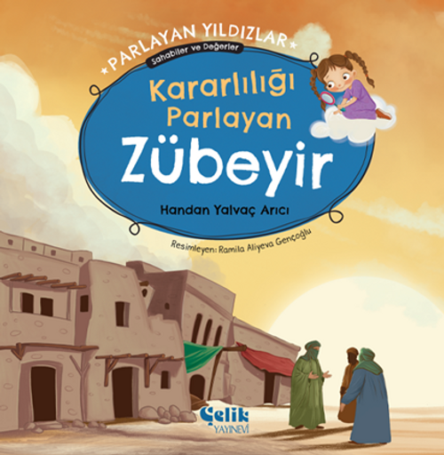 Kararlılığı Parlayan Zübeyir  Parlayan Yıldızlar - Sahabiler ve Değerler