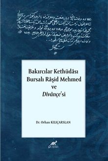 Bakırcılar Kethüdası & Bursalı Raşid Mehmed Ve Dîvançe'si