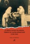II.D&uuml;nya Savaşı Yıllarında T&uuml;rkiye'de Sağlık Hizmetleri (1938-1945)