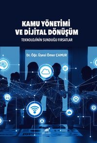 Kamu Yönetimi ve Dijital Dönüşüm Teknolojinin Sunduğu Fırsatlar