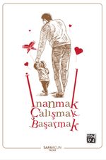 İnanmak Çalışmak ve Başarmak