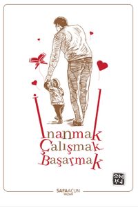 İnanmak Çalışmak ve Başarmak