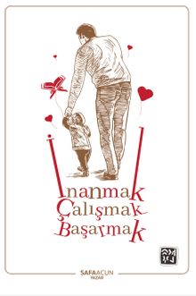 İnanmak Çalışmak ve Başarmak