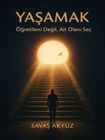 Yaşamak & Öğretileni Değil, Ait Olanı Seç