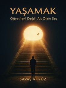 Yaşamak & Öğretileni Değil, Ait Olanı Seç