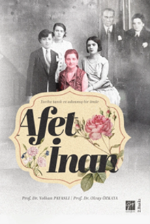 Afet İnan Tarihe Tanık ve Adanmış Bir Ömür